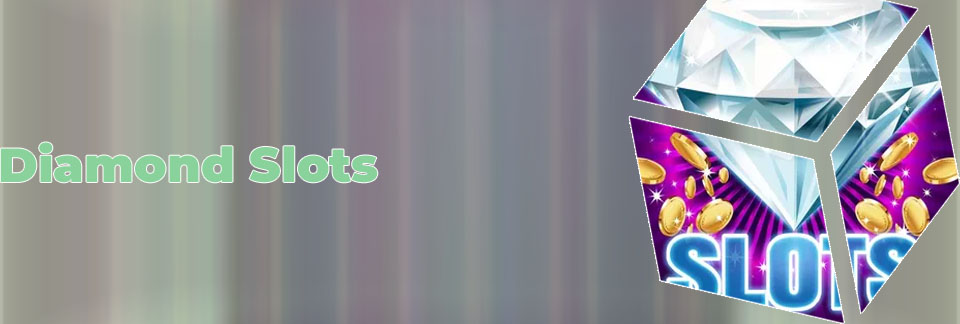 Diamond slots