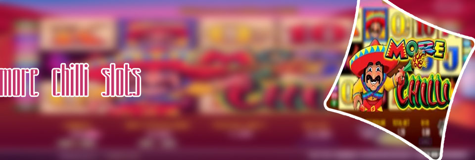More chilli slots