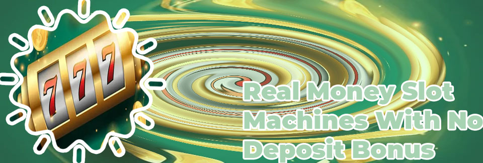 Online slots real money no deposit bonus