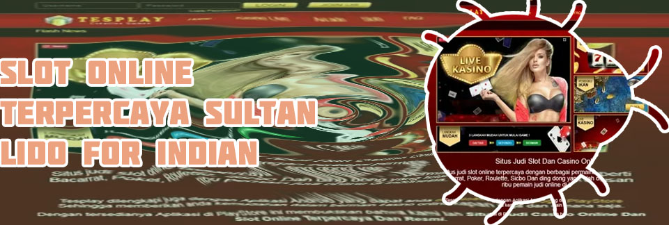 Slot online terpercaya sultan lido